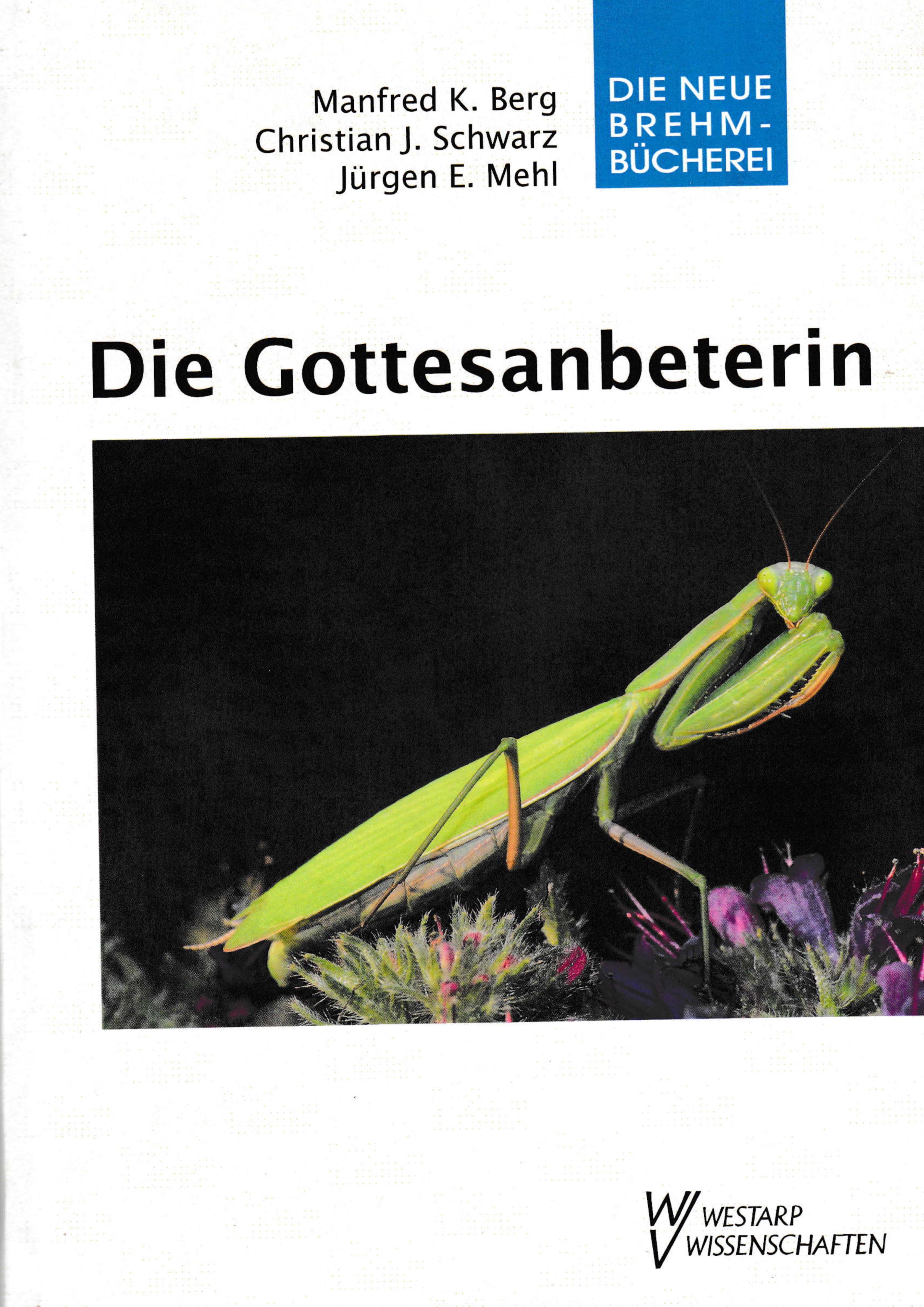 Die Gottesanbeterin - Brehm (Manfred K. Berg & Christian J. Schwarz & Jürgen E. Mehl))