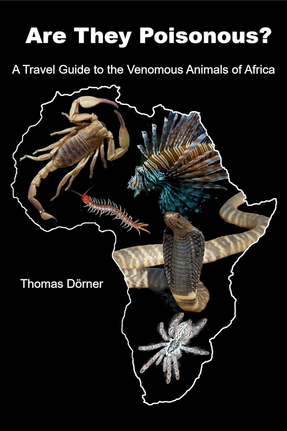Are They Poisonous? A Travel Guide to the Venomous Animals of Africa (English Edition)